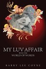 MY LUV AFFAIR WITH THE WORLD OF WORDS - COYNE,  Barry Lee - 9798885143318
