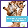 Giraffe Calves in the Wild - Marie Brandle - 9798885240666
