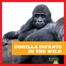 Gorilla Infants in the Wild - Marie Brandle - 9798885240697