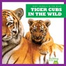 Tiger Cubs in the Wild - Marie Brandle - 9798885240819