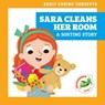 Sara Cleans Her Room: A Sorting Story - Elizabeth Everett - 9798885241854