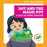Dot and the Magic Pot: A Tale of Word Families - Rebecca Donnelly - 9798885242721