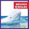 Beluga Whales - Katie Chanez - 9798885245869