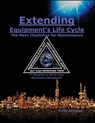 Extending Equipment's Life Cycle - The Next Challenge for Maintenance - Rolly Angeles - 9798885260077