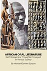 African Oral Literature: Its Philosophical Thoughts Conveyed in Yoruba Society - Howard James Jordan - 9798885270427