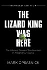 The Lizard King Was Here - Mark Opsasnick - 9798885311489