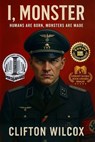 I, Monster - Clifton Wilcox - 9798885320108