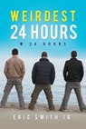 Weirdest 24 Hours - Eric Smith - 9798885367554