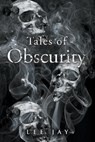 Tales of Obscurity - Lee Jay - 9798885369268