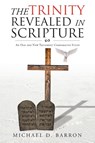 The Trinity Revealed in Scripture - Michael D Barron - 9798885408738