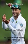 Faf du Plessis Colour - MR Vivek Kumar Pandey Shambhunath - 9798885463492