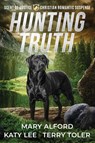 Hunting Truth - Mary Alford ; Katy Lee ; Terry Toler - 9798885523035