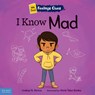I Know Mad: A Book about Feeling Mad, Frustrated, and Jealous - Lindsay N. Giroux - 9798885540612
