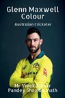 Glenn Maxwell Colour - SHAMBHUNATH,  MR Vivek Kumar Pandey - 9798885550567