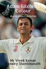 Adam Gilchrist Colour - SHAMBHUNATH,  MR Vivek Kumar Pandey - 9798885552035