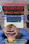 Compulsory Retirement- Service Matters- Supreme Court's Latest Leading Case Laws - Jayprakash Bansilal Somani - 9798885690713