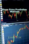 Share Price Prediction Methods - John Lok - 9798885691857