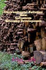 Environmental Pollution How Influences Economy Development - John Lok - 9798885696180