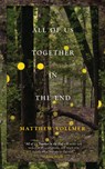 All of Us Together in the End - Matthew Vollmer - 9798885740050