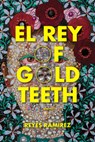 El Rey of Gold Teeth - Reyes Ramirez - 9798885740197