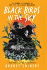 Black Birds in the Sky: The Story and Legacy of the 1921 Tulsa Race Massacre - Brandy Colbert - 9798885782951