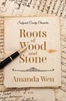 Roots of Wood and Stone - Amanda Wen - 9798885784672