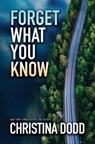 Forget What You Know - Christina Dodd - 9798885785846