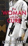 The Woman with the Cure - Lynn Cullen - 9798885785891