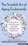 The Swedish Art of Aging Exuberantly - Margareta Magnusson - 9798885786256