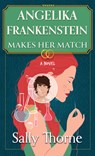 Angelika Frankenstein Makes Her Match - Sally Thorne - 9798885786331