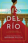 Miss del Rio: A Novel of Dolores del Rio, the First Major Latina Star in Hollywood - Barbara Mujica - 9798885787420