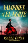 Vampires of El Norte - Isabel Cañas - 9798885790253
