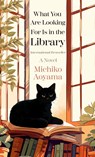 Aoyama, M: What You Are Looking for Is in the Library - Michiko Aoyama - 9798885796620