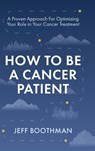 How To Be A Cancer Patient - Jeff Boothman - 9798885831628