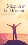 Mizpah in the Morning - Mark Warner - 9798885904384