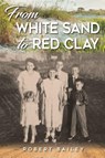 From White Sand to Red Clay - Robert Bailey - 9798885905763