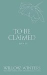 To Be Claimed - Willow Winters - 9798885926089