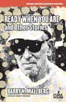 Ready When You Are and Other Stories - Barry N. Malzberg - 9798886010473