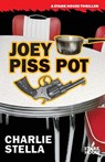 Joey Piss Pot - Charlie Stella - 9798886010961