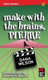 Make With the Brains, Pierre - Dana Wilson - 9798886011494