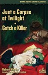 Just a Corpse at Twilight / Catch a Killer - Robert Martin - 9798886011814