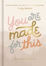 You Are Made for This: Devotions to Uplift and Encourage Busy Moms (a 90-Day Devotional to Inspire Mothers) the Perfect Christian Gift for Women - Melissa Horvath - 9798886028607