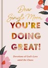Dear Single Mom, You're Doing Great!: Devotions of God's Love Amid the Chaos - Dayspring - 9798886028768