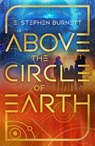 Above the Circle of Earth - E. Stephen Burnett - 9798886051858