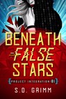 Beneath False Stars: Volume 1 - S. D. Grimm - 9798886052183