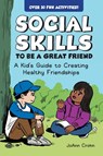 Social Skills to Be a Great Friend - JoAnn Crohn - 9798886081756