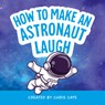How to Make an Astronaut Laugh - Chris Cate - 9798886082753