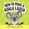 How to Make a Koala Laugh: A Joke Book - Chris Cate - 9798886082777