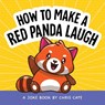 How to Make a Red Panda Laugh: A Joke Book - Chris Cate - 9798886082838