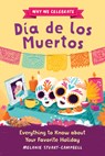 Why We Celebrate Día de Los Muertos: Everything to Know about Your Favorite Holiday - Melanie Stuart-Campbell - 9798886084313